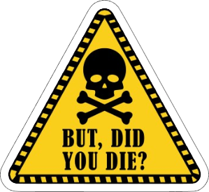 but did you die vinyl sticker