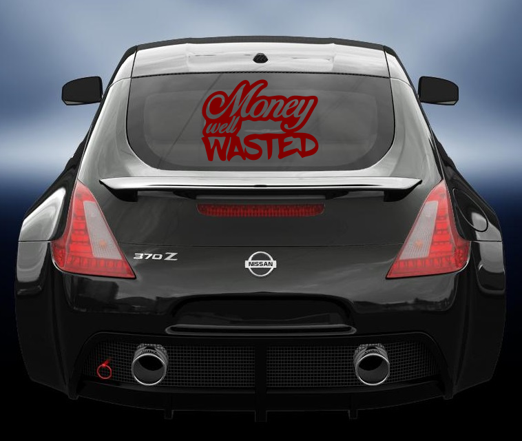 Money well wasted vinyl car sticker