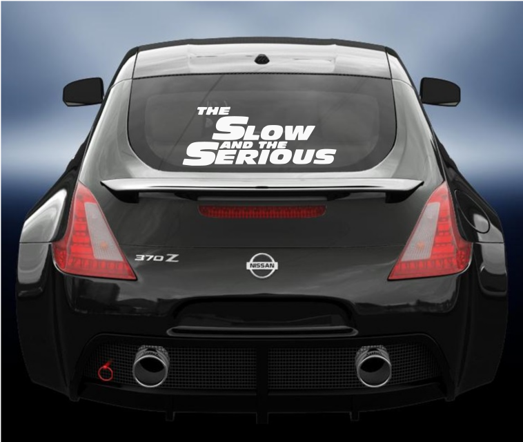 The slow and the serious vinyl car sticker