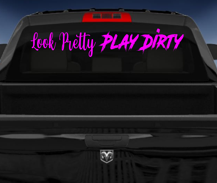 Look Pretty Play Dirty vinyl 4wd car sticker/decal