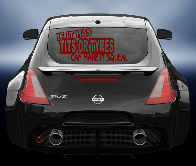 If it has tits or tyres i can make it squeal vinyl car sticker