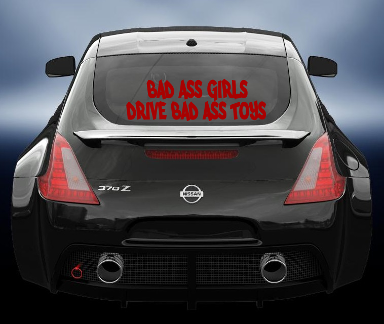 Bad Ass Girls Drive Bad Ass Toys