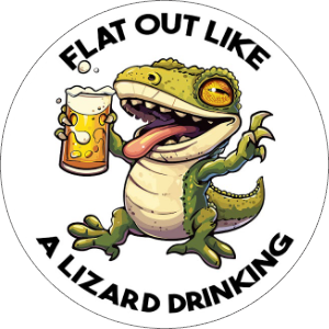 flat out like a lizard drinking vinyl sticker