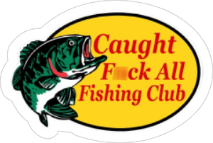 caught fck all fishing club vinyl sticker
