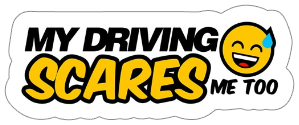 my driving scares me to  vinyl sticker