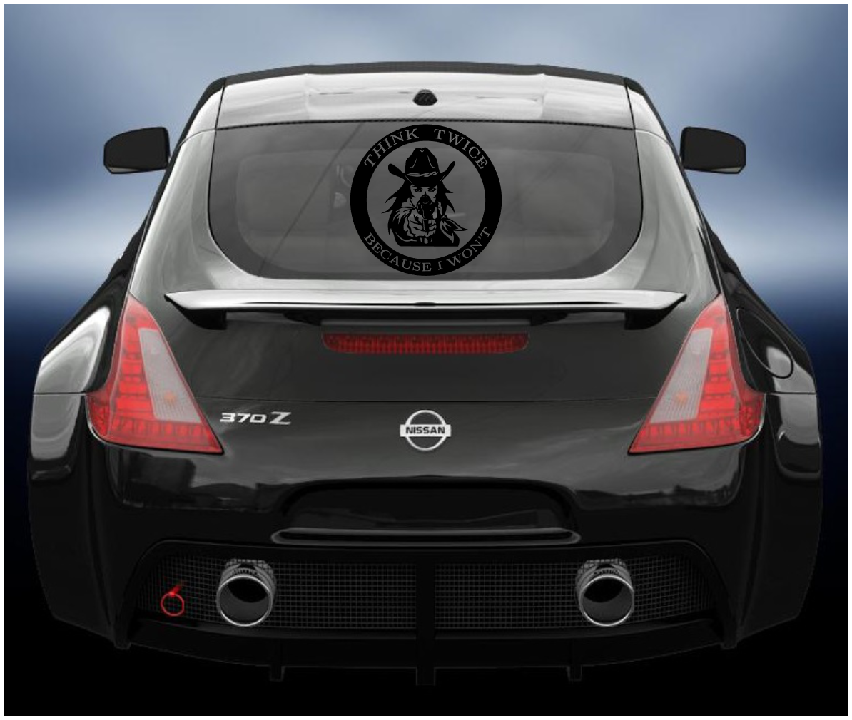 Think Twice Because I Wont Vinyl Decal