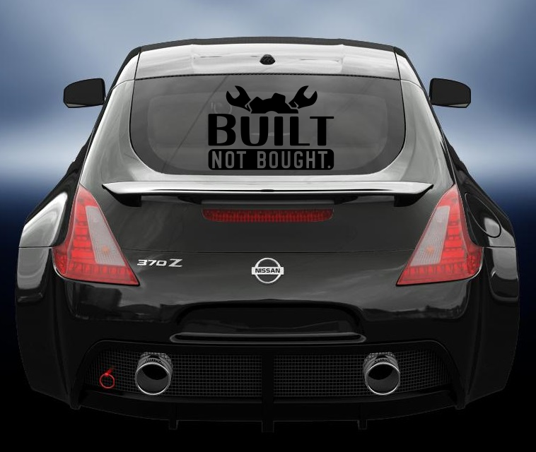 Built not bought vinyl sticker