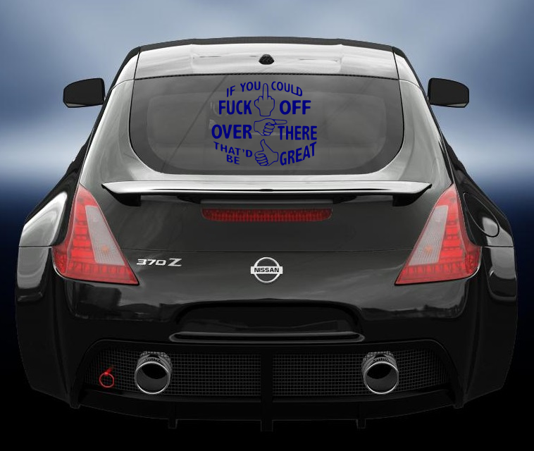 If you could fuck off over there that be great vinyl sticker