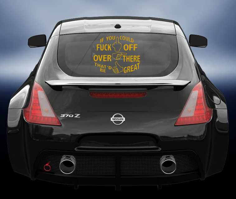 If you could fuck off over there that be great vinyl sticker