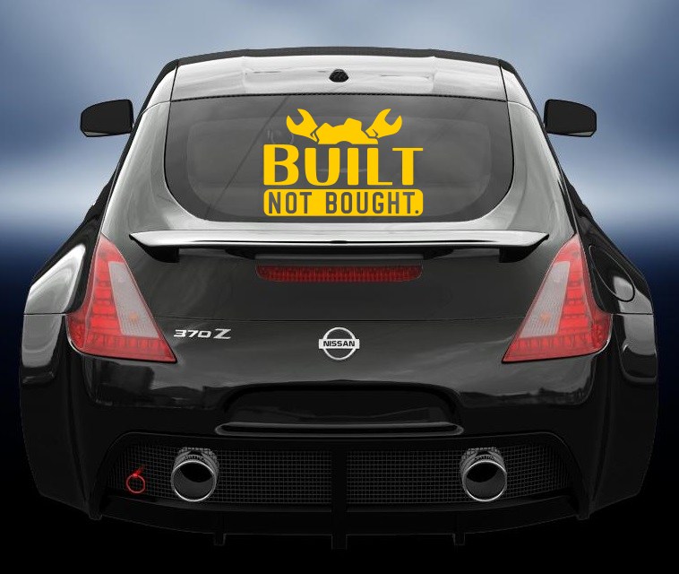 Built not bought vinyl sticker