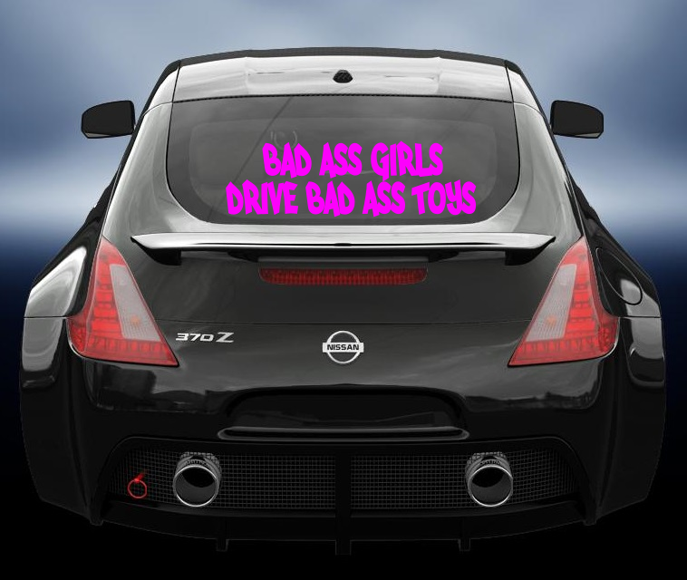 Bad Ass Girls Drive Bad Ass Toys