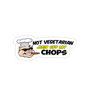 not vegetarian just off my chops Vinyl Sticker