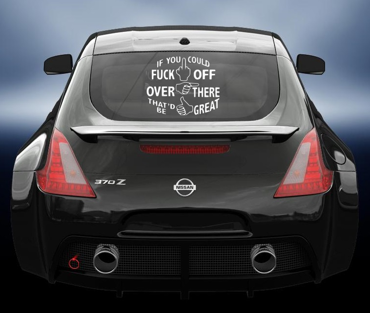 If you could fuck off over there that be great vinyl sticker