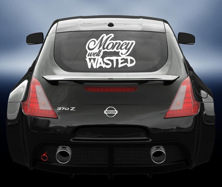 Money well wasted vinyl car sticker