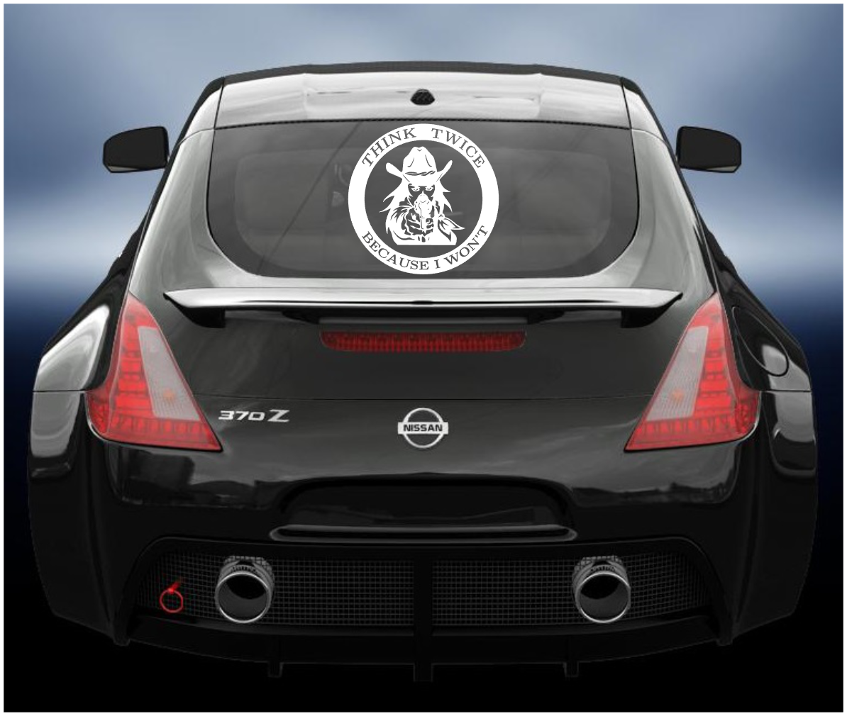 Think Twice Because I Wont Vinyl Decal