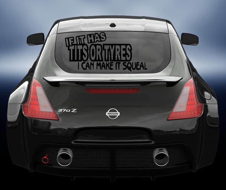 If it has tits or tyres i can make it squeal vinyl car sticker