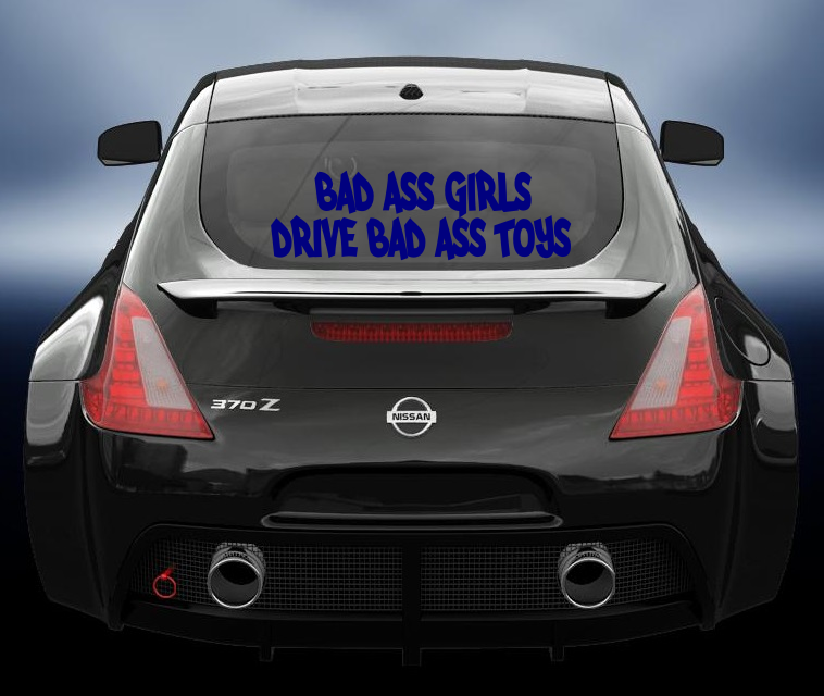 Bad Ass Girls Drive Bad Ass Toys