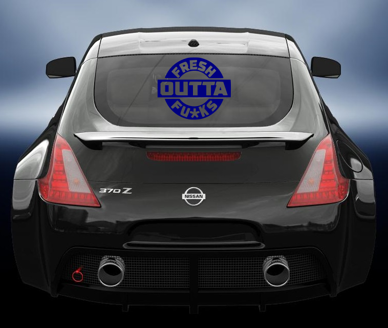 Fresh outta Fu*ks vinyl decal