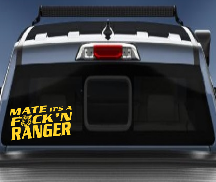 Mate its a Fukn Ranger vinyl sticker/decal