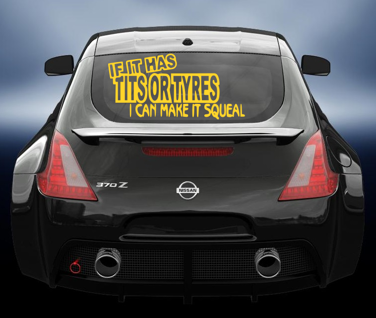 If it has tits or tyres i can make it squeal vinyl car sticker