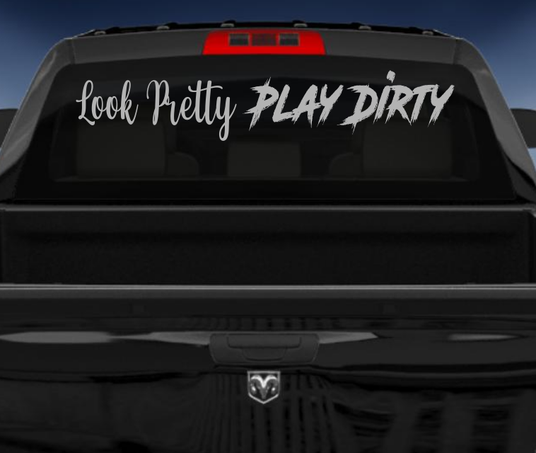 Look Pretty Play Dirty vinyl 4wd car sticker/decal