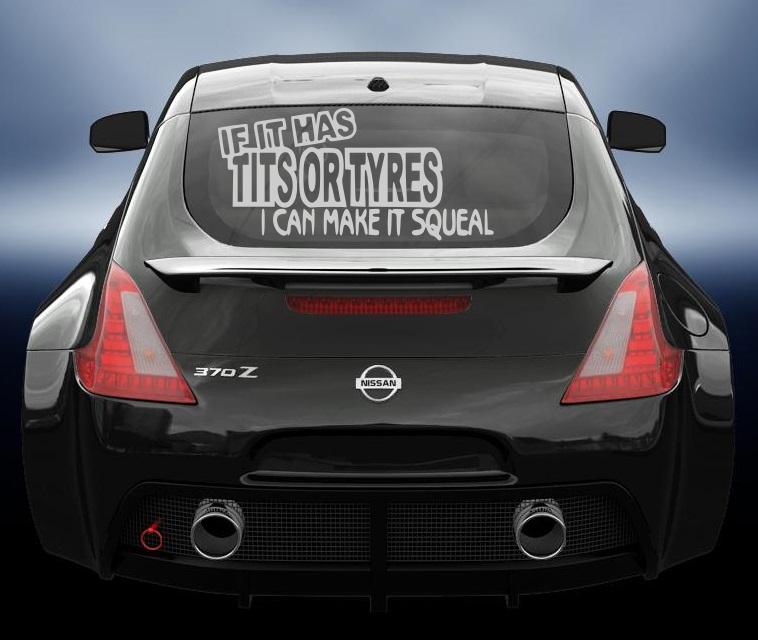 If it has tits or tyres i can make it squeal vinyl car sticker