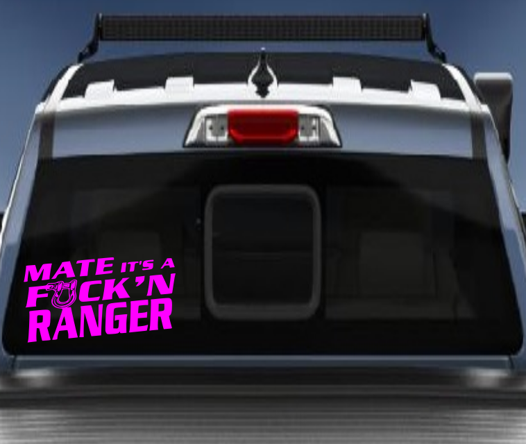 Mate its a Fukn Ranger vinyl sticker/decal