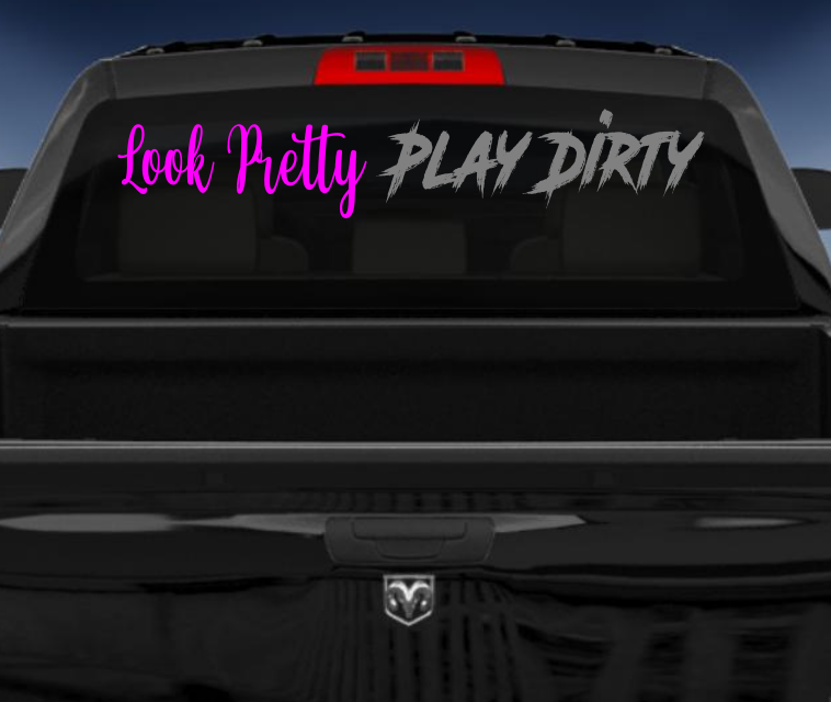 Look Pretty Play Dirty vinyl 4wd car sticker/decal