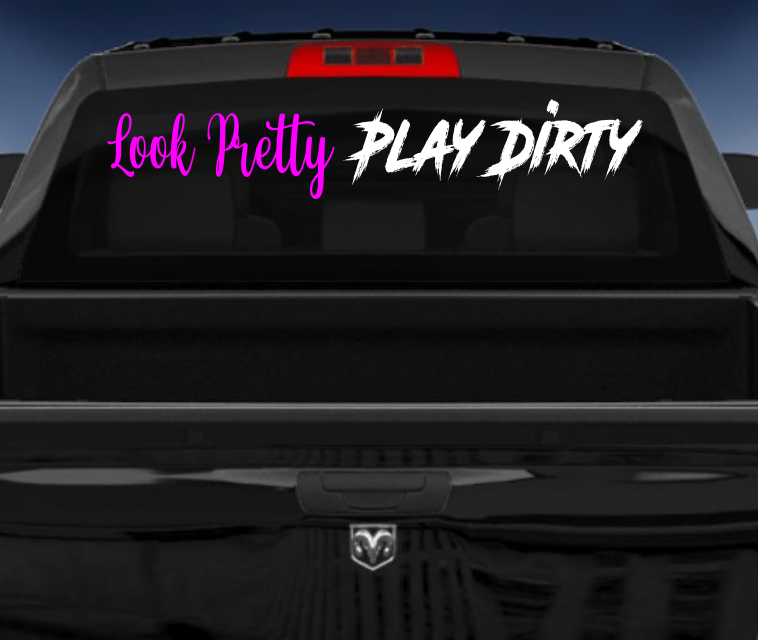 Look Pretty Play Dirty vinyl 4wd car sticker/decal