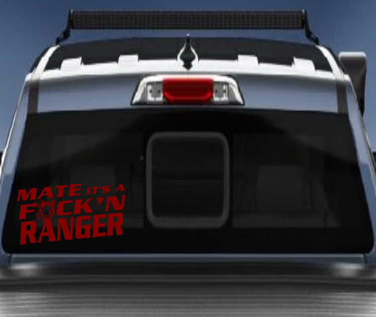 Mate its a Fukn Ranger vinyl sticker/decal
