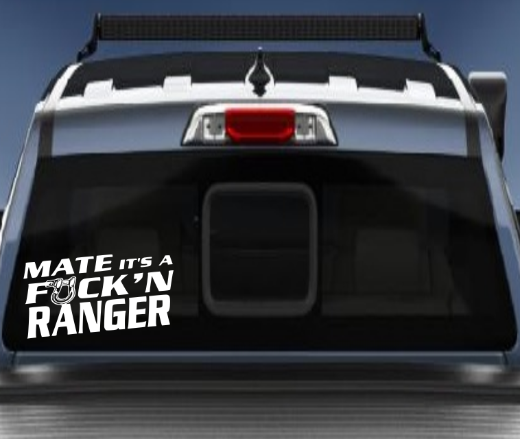 Mate its a Fukn Ranger vinyl sticker/decal