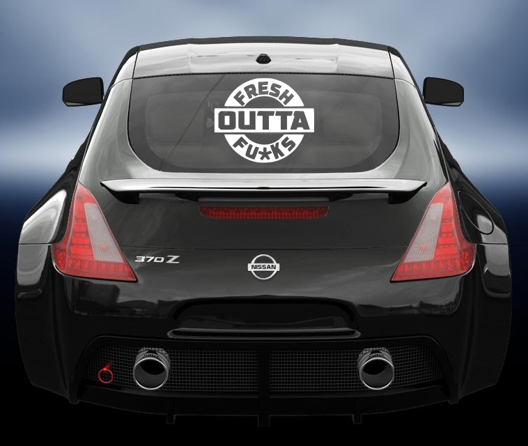 Fresh outta Fu*ks vinyl decal