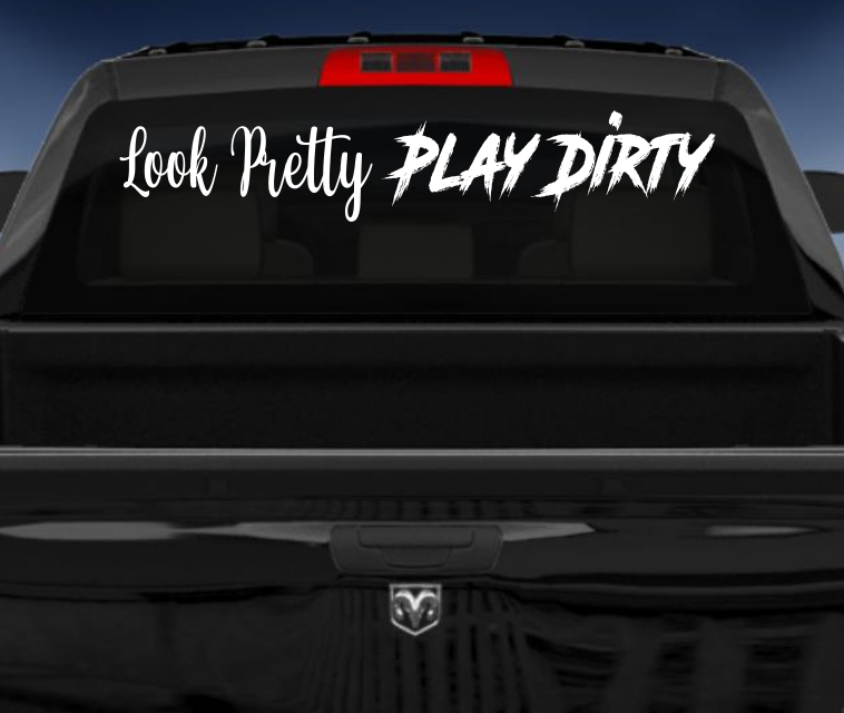 Look Pretty Play Dirty vinyl 4wd car sticker/decal